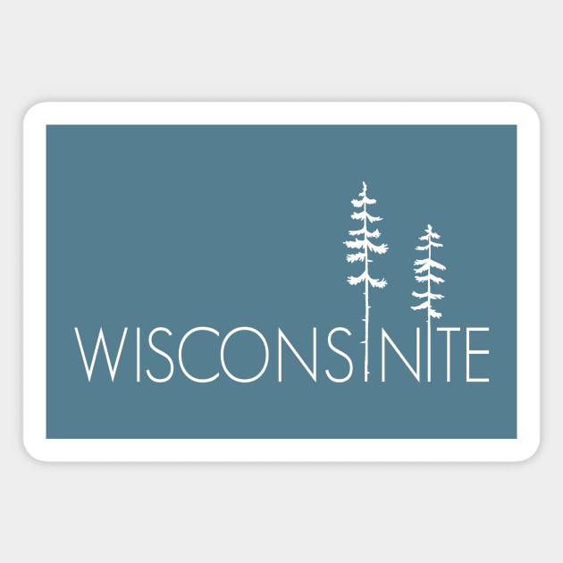 Proud Wisconsinite, Wisconsin Pine Trees Up North Magnet by GreatLakesLocals
